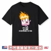 It’S Fine I’M Fine Everything Is Fine On Fire Marshmallow Shirt