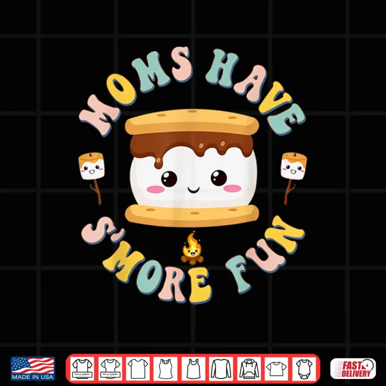 Design Mothers Camping Kawaii Smores Moms Have Smore Fun Camping Shirt