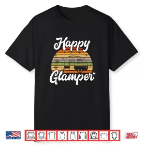 Camper Funny Glamping Happy Glamper Shirt