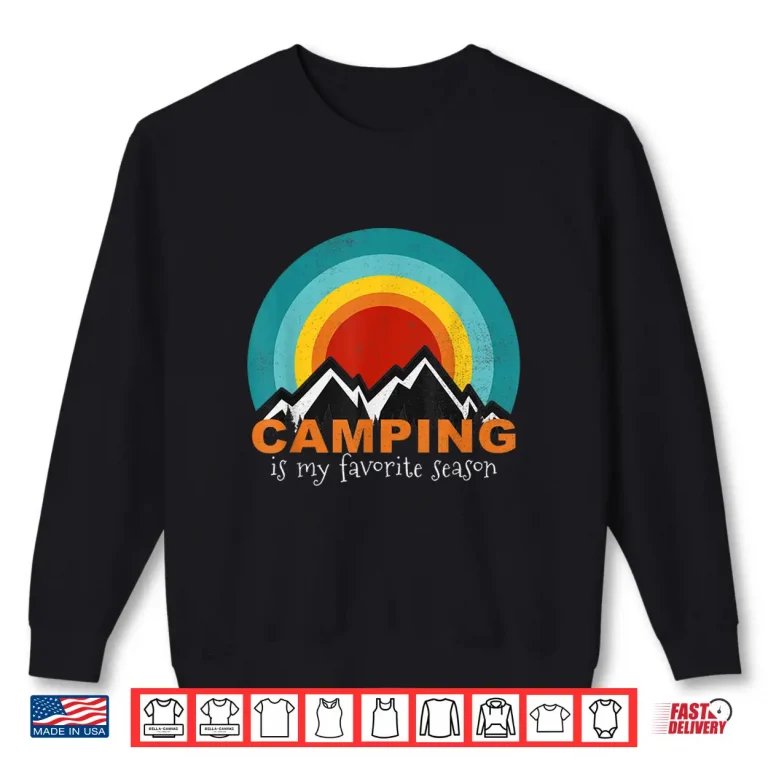 Sweatshirt Camping is my favorite season Funny Campers Glamping Tee Shirt