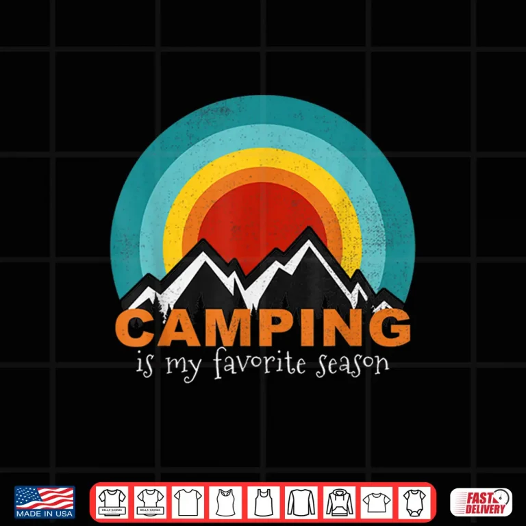 Design Camping is my favorite season Funny Campers Glamping Tee Shirt