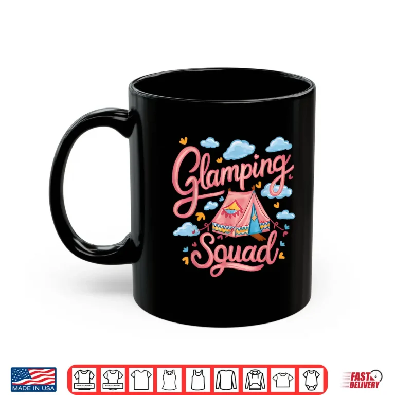 Mug Funny Glamping Squad For Cool Outdoor Camping Lover Girls Shirt