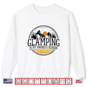Sweatshirt Glamping Is My Favorite Season I Love Camping RV Glamper Shirt