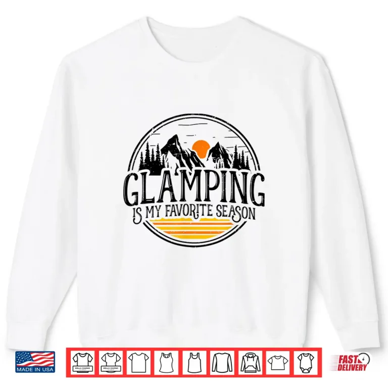 Sweatshirt Glamping Is My Favorite Season I Love Camping RV Glamper Shirt