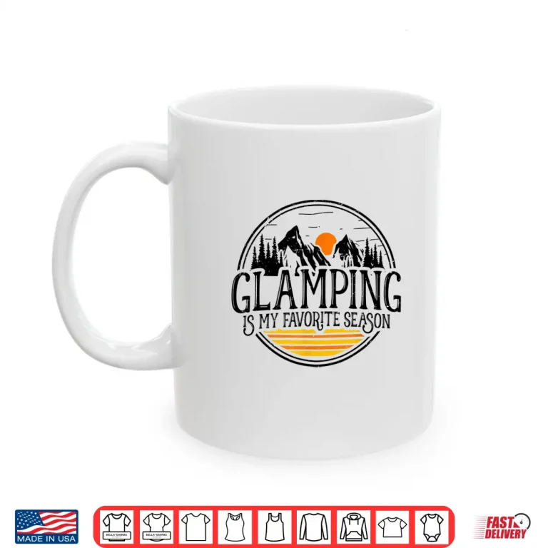 Mug Glamping Is My Favorite Season I Love Camping RV Glamper Shirt