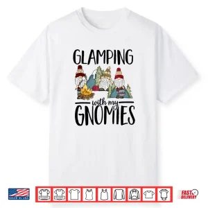 Glamping With My Gnomies Happy Glamper Funny Glamping Shirt