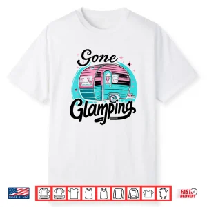 Gone Glamping Glamp Camping Glamper Shirt