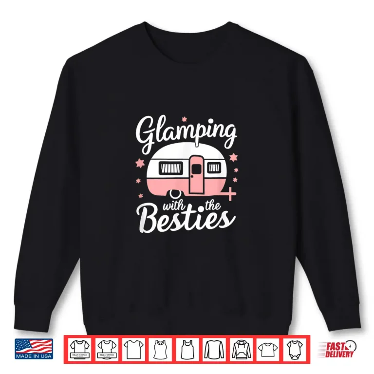 Sweatshirt Glamping With The Besties Shirt