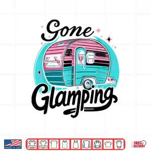 Design Gone Glamping Glamp Camping Glamper Shirt