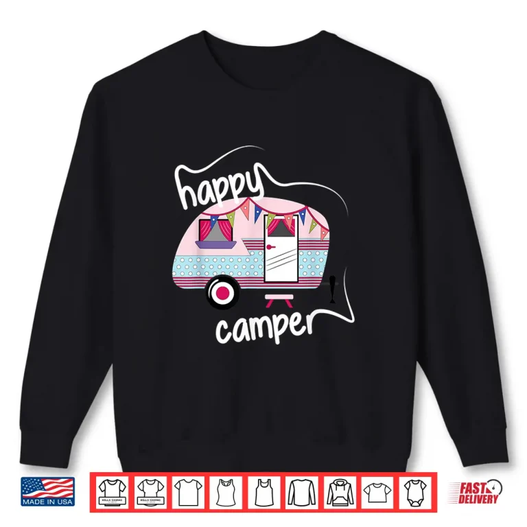 Sweatshirt Happy Camper Road Trip Camping Vacation Glamping Shirt