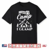 I Dont Camp I Glamp Glamping Glamper Glamorous Camping Shirt