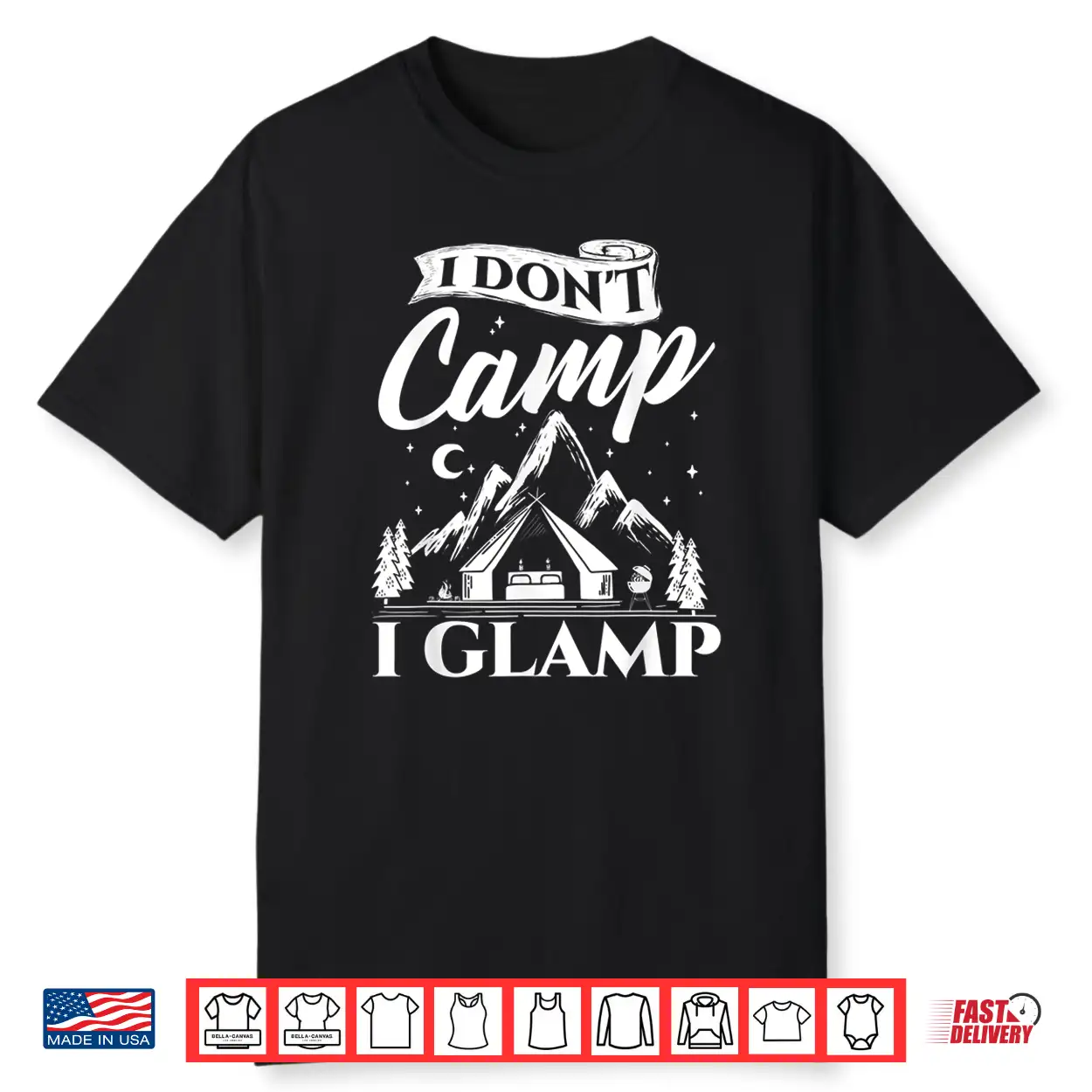 I Dont Camp I Glamp Glamping Glamper Glamorous Camping Shirt I Dont Camp I Glamp Glamping Glamper Glamorous Camping Shirt