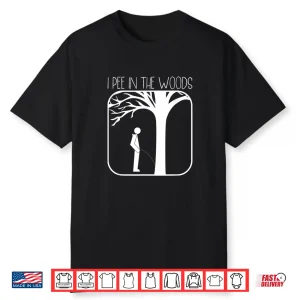 I Pee In The Woods Funny Camping Nature Lover Backpacking Shirt