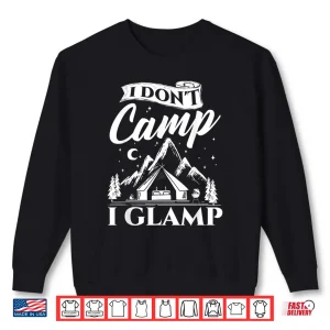 I Dont Camp I Glamp Glamping Glamper Glamorous Camping Shirt 2 Sweatshirt I Dont Camp I Glamp Glamping Glamper Glamorous Camping Shirt