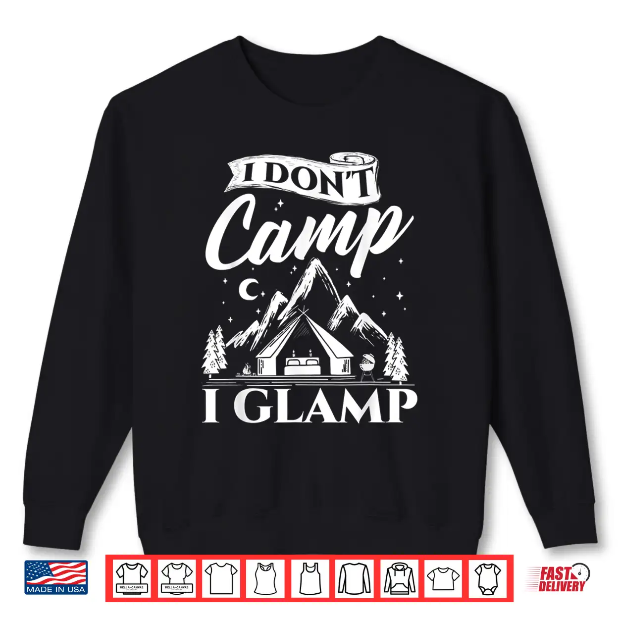 I Dont Camp I Glamp Glamping Glamper Glamorous Camping Shirt I Dont Camp I Glamp Glamping Glamper Glamorous Camping Shirt