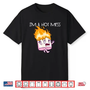 I’M A Hot Mess S’Mores Marshmallow Camping Smores Shirt