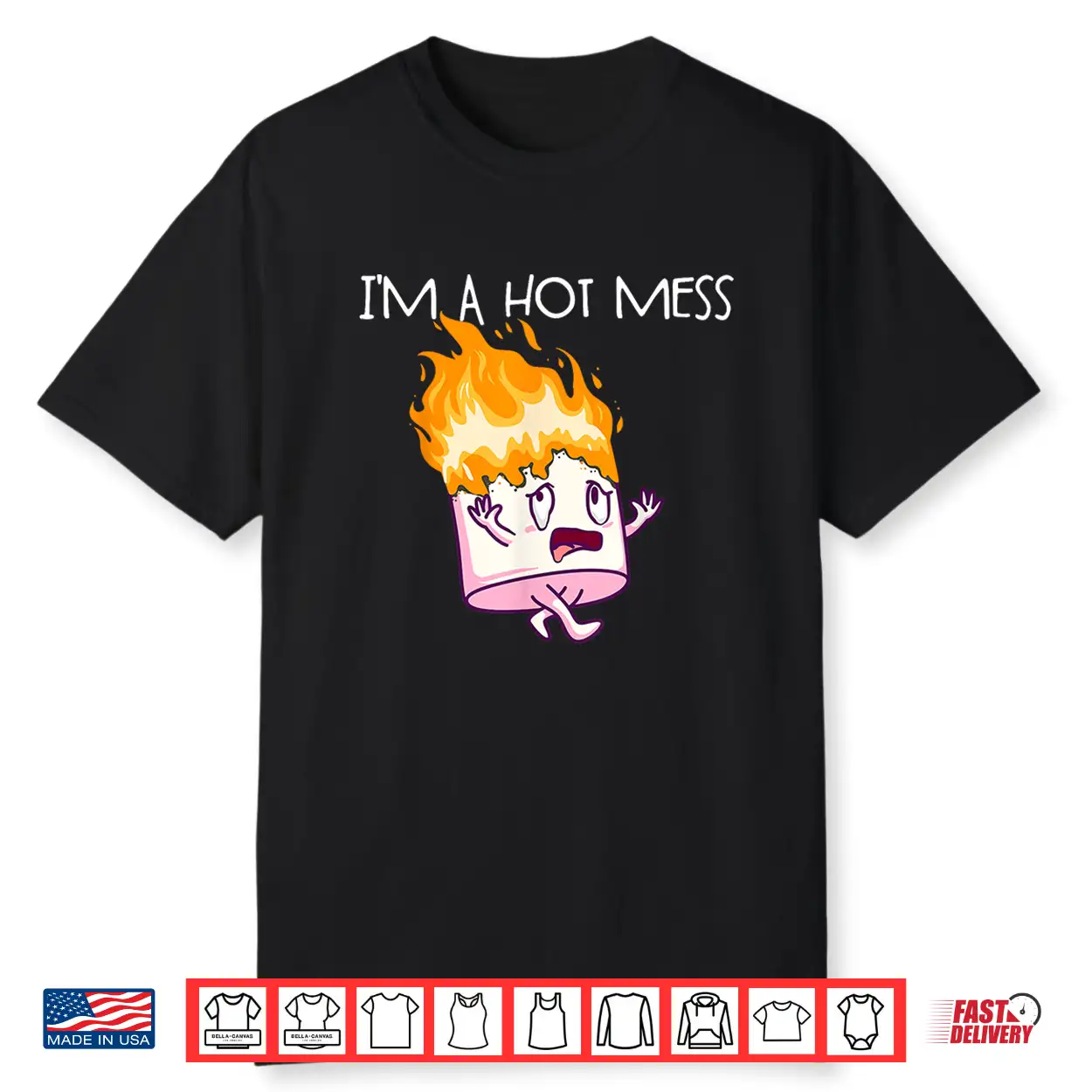 I’M A Hot Mess S’Mores Marshmallow Camping Smores Shirt I’M A Hot Mess S’Mores Marshmallow Camping Smores Shirt