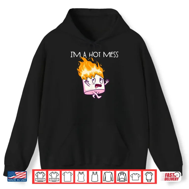Hoodie Im A Hot Mess SMores Marshmallow Camping Smores Shirt