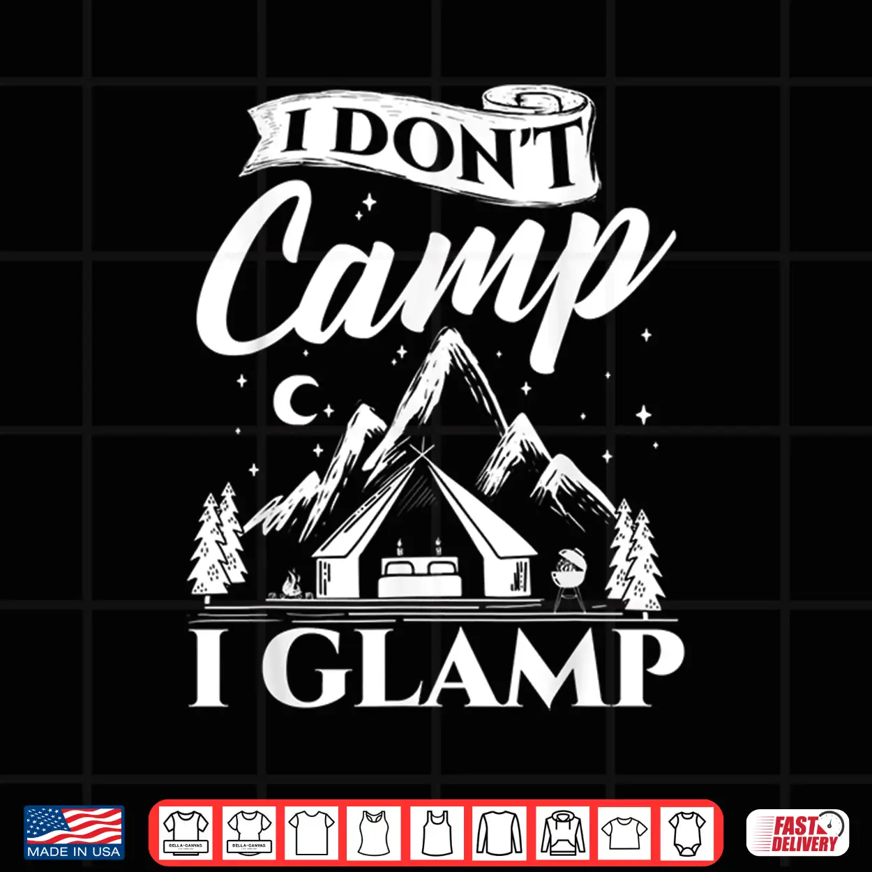 I Dont Camp I Glamp Glamping Glamper Glamorous Camping Shirt I Dont Camp I Glamp Glamping Glamper Glamorous Camping Shirt