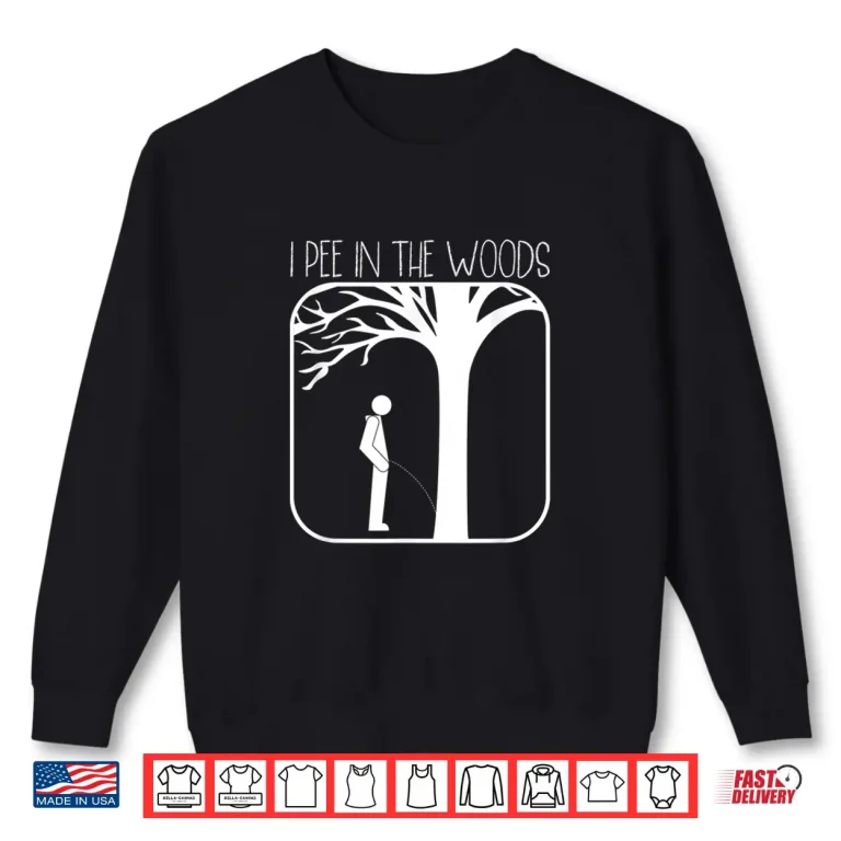 Sweatshirt I Pee In The Woods Funny Camping Nature Lover Backpacking Shirt