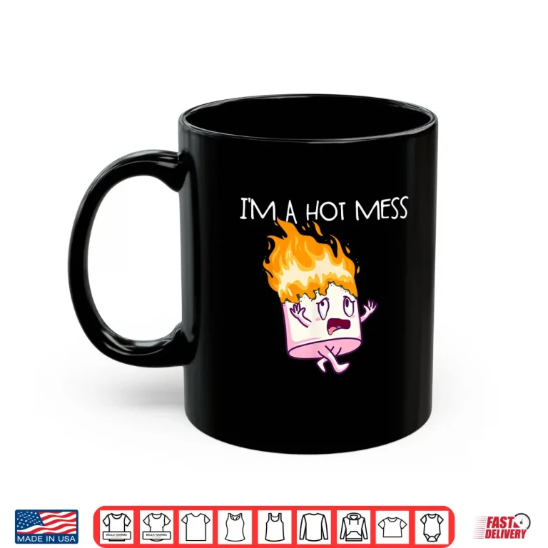 Mug Im A Hot Mess SMores Marshmallow Camping Smores Shirt