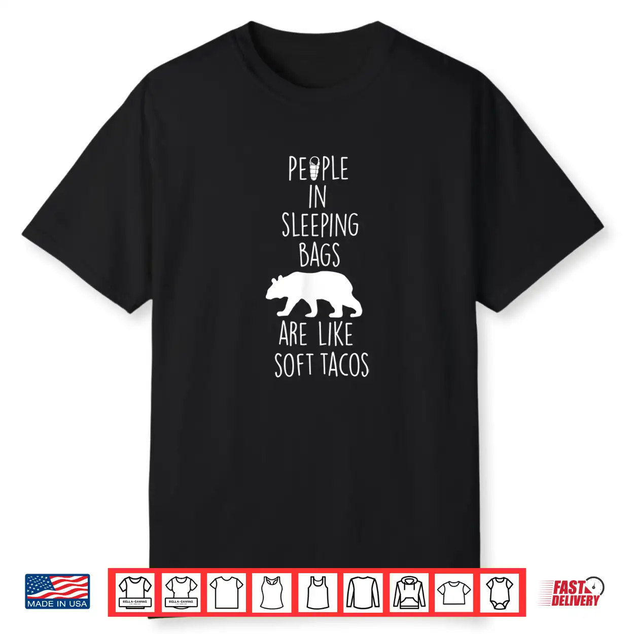 People In Sleeping Bags Are Like Soft Tacos Camping Tshirt People In Sleeping Bags Are Like Soft Tacos Camping Tshirt