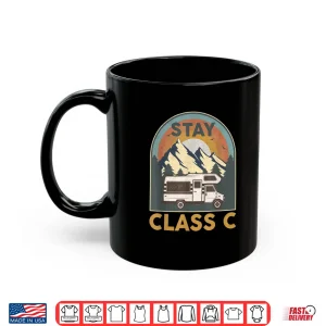 Mug Stay Class C Camping RV Gift Funny Glamping Happy Camper Shirt