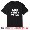 Talk Yurty To Me. Funny Yurt Glamping Camper Camping Lover Shirt