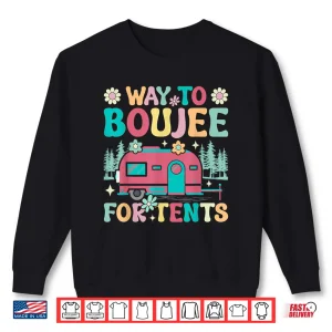Sweatshirt Way To Boujee For Tents Groovy Rv Glamping Glamper Shirt