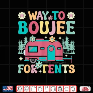 Design Way To Boujee For Tents Groovy Rv Glamping Glamper Shirt