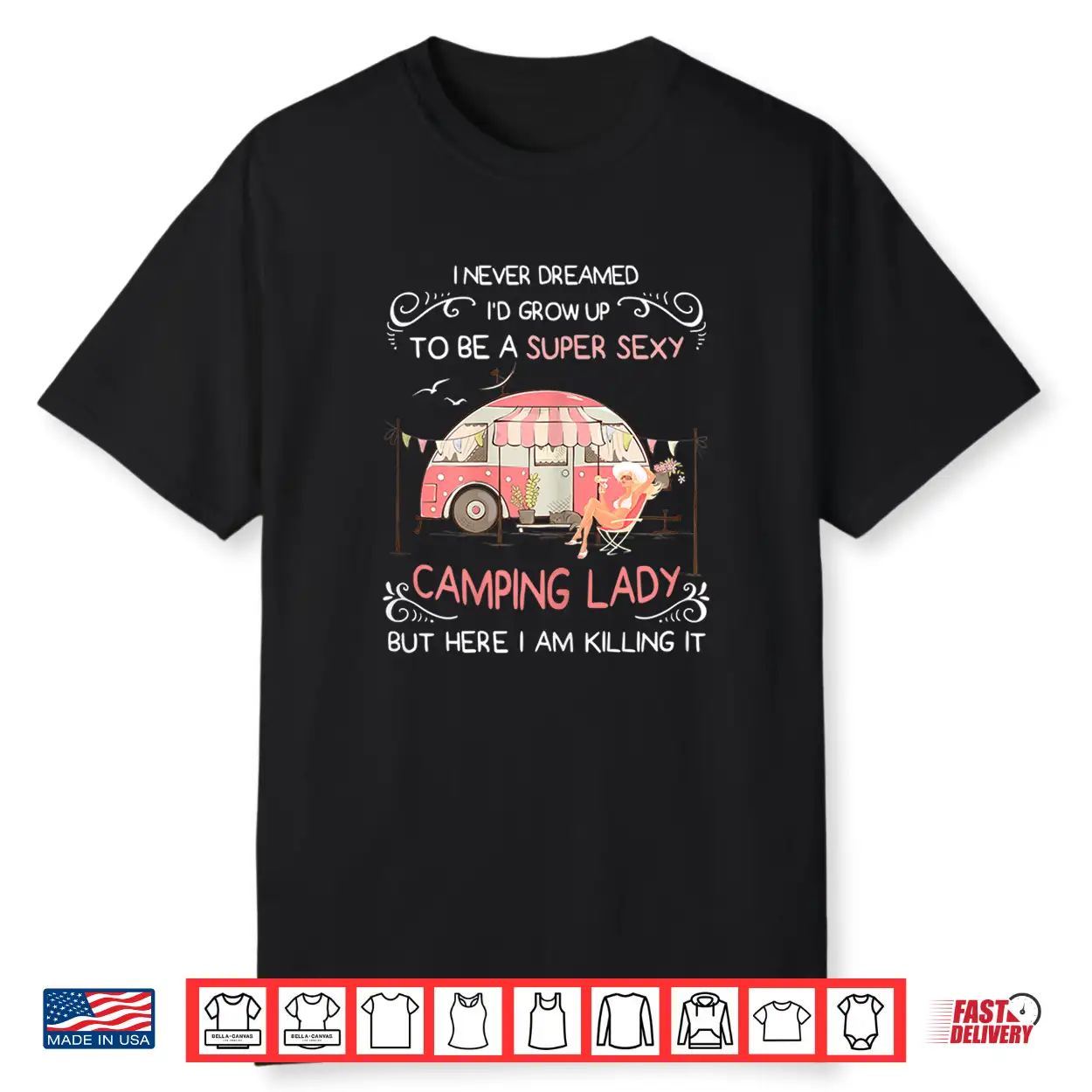Womens Super Sexy Camping Lady Happy Glamper Glamping Vacation Tee Shirt Womens Super Sexy Camping Lady Happy Glamper Glamping Vacation Tee Shirt