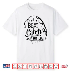 Best Catch Of His Life Matching Couples Fishing Shirt