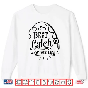 Sweatshirt Best Catch Of His Life Matching Couples Fishing Shirt