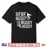Here Musky Musky Musky Funny Musky Fishing Shirt