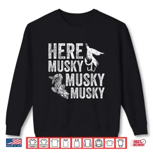 Sweatshirt Here Musky Musky Musky Funny Musky Fishing Shirt