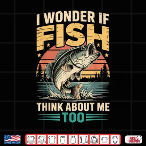 Design I Wonder If Fish Think About Me Too Shirt