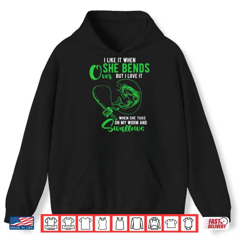 Hoodie Mens I Like It When She Bends Over Funny Fishing Adult Humor Shirt