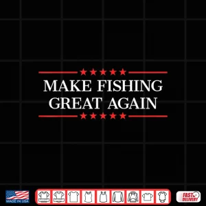 Design Make Fishing Great Again Shirt
