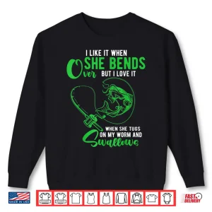 Sweatshirt Mens I Like It When She Bends Over Funny Fishing Adult Humor Shirt