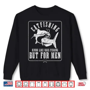 Sweatshirt Mens Catfishing Kinda Like Bass Fishing But For Men Funny Catfish Shirt