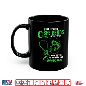 Mug Mens I Like It When She Bends Over Funny Fishing Adult Humor Shirt