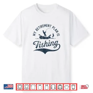 My Retirement Plan Is Fishing Fishermen Dad Grandpa Funny Shirt