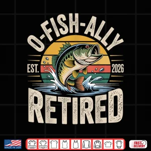 Design O Fish Ally Retired 2026 Fisherman Fishing Retirement Men Shirt