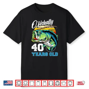 Ofishally 40 Years Old Fisherman 40Th Birthday Fishing Shirt