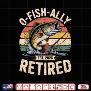 Design O Fish Ally Retired 2026 Funny Retro Fishing Retirement Gift Shirt