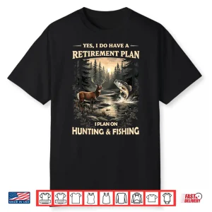 Retirement Plan On Hunting & Fishing Fisherman Hunter Dad Shirt