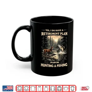 Mug Retirement Plan on Hunting Fishing Fisherman Hunter Dad Shirt