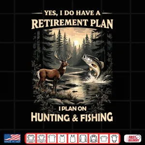 Design Retirement Plan on Hunting Fishing Fisherman Hunter Dad Shirt