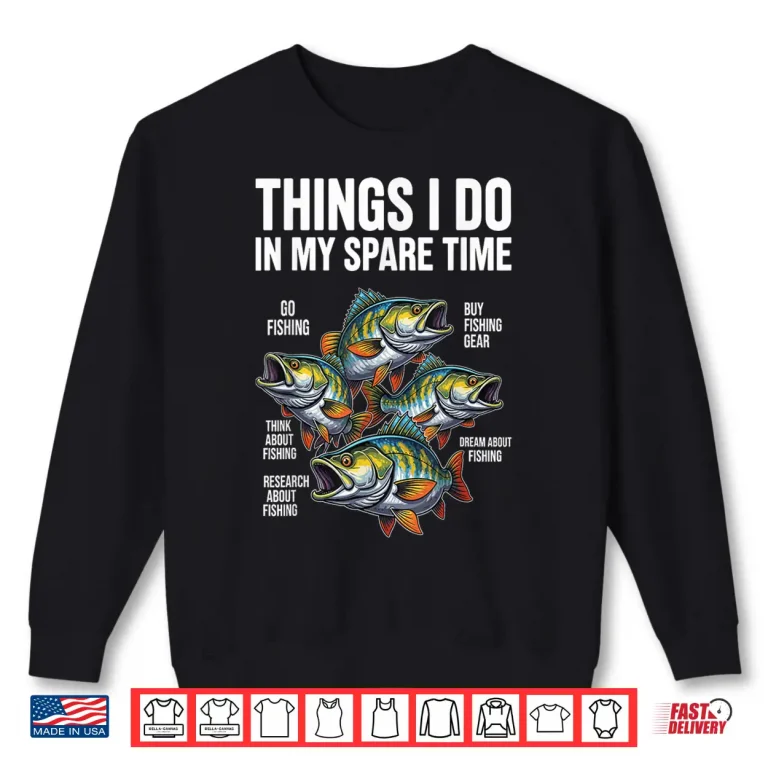 Sweatshirt Things I Do in My Spare Time Fishing Fish Men Fisherman Boy Shirt