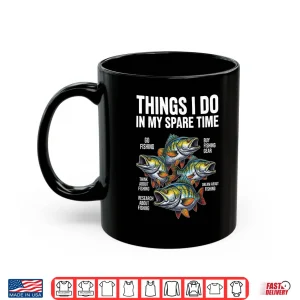 Things I Do In My Spare Time Fishing Fish Men Fisherman Boy Shirt 3 Mug Things I Do in My Spare Time Fishing Fish Men Fisherman Boy Shirt